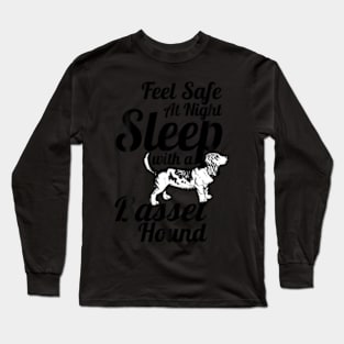 Basset Hound - Feel Safe At Night Sleep With A Basset Hound Long Sleeve T-Shirt